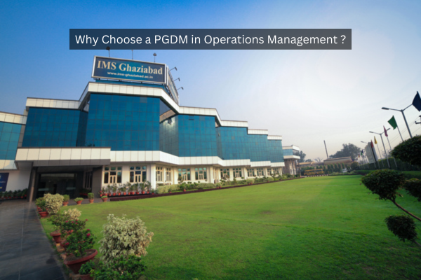 Why Choose a PGDM in Operations Management?